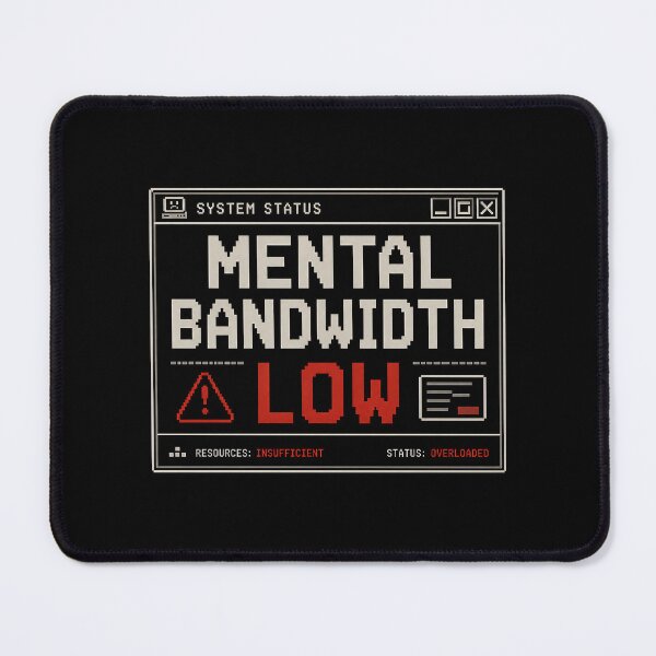 Item preview, Mental Bandwidth Low – Retro System Status Humor Design designed and sold by Mad Factory Designs.