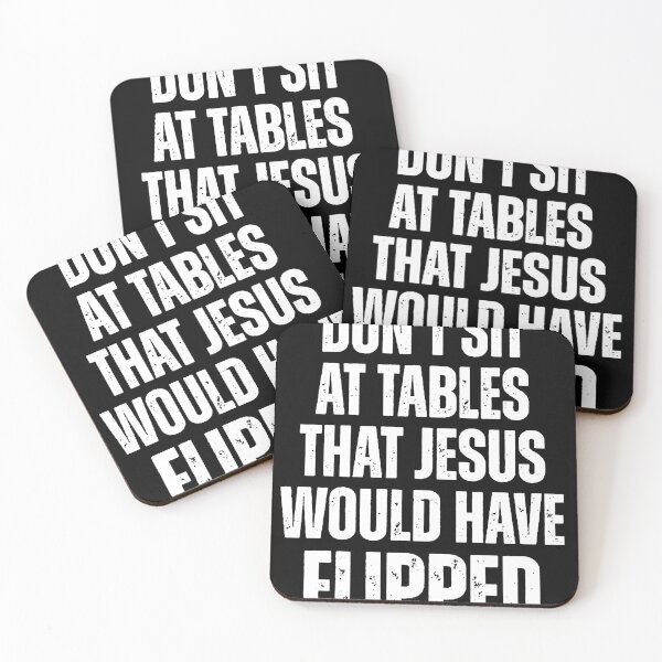 Item preview, Don't Sit At Tables That Jesus Would Have Flipped designed and sold by MutzelArts.