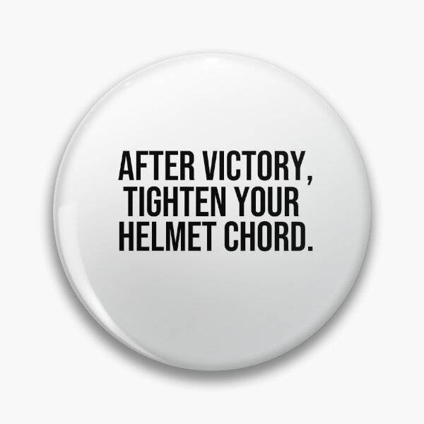Item preview, After victory Tighten your helmet chord wise quotes designed and sold by Pikkalo.