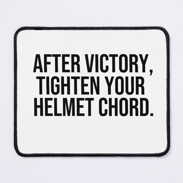 Item preview, After victory Tighten your helmet chord wise quotes designed and sold by Pikkalo.