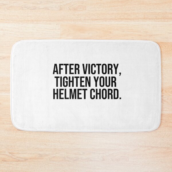 Item preview, After victory Tighten your helmet chord wise quotes designed and sold by Pikkalo.