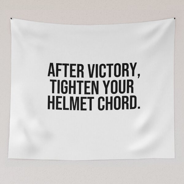 Item preview, After victory Tighten your helmet chord wise quotes designed and sold by Pikkalo.