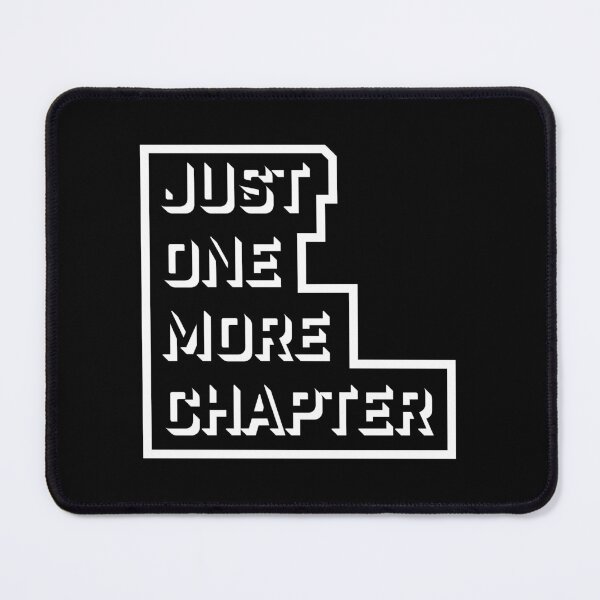 Item preview, Just One More Chapter Funny Book Lover Relatable Quote designed and sold by shirt-o-mat.