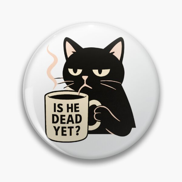 Item preview, Is He Dead Yet Cat designed and sold by Majerdesign.