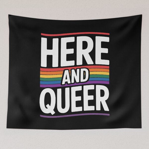 Item preview, Here and Queer Rainbow Gay Pride Quote designed and sold by Say It With Ink.