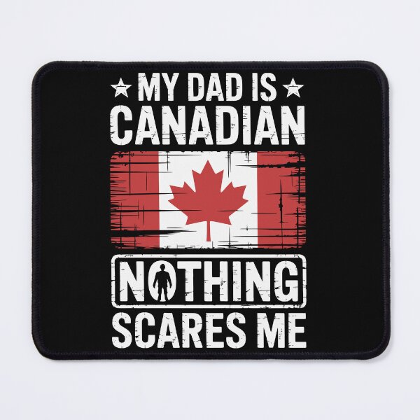 Item preview, My Dad is Canadian Nothing Scares Me designed and sold by jkrphoto.