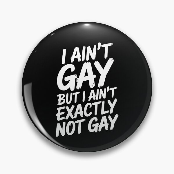Item preview, I Ain't Gay But I Ain't Exactly Not Gay Funny Gay Pride Quote designed and sold by Say It With Ink.