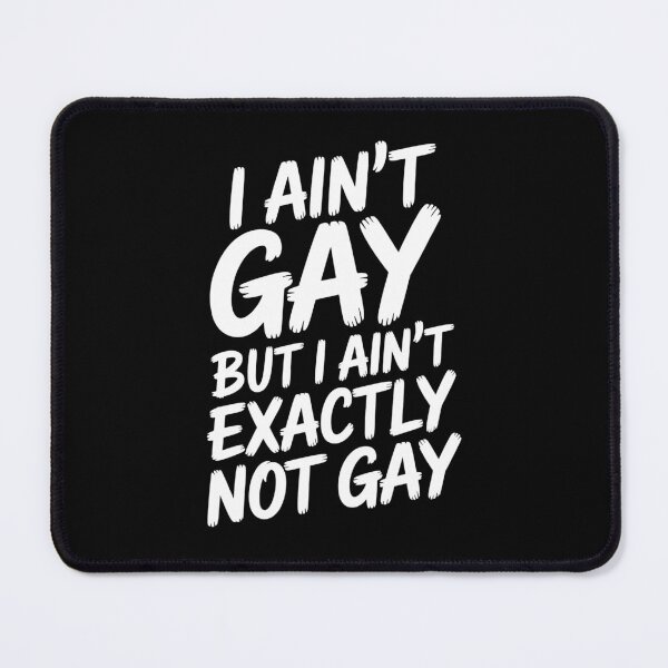Item preview, I Ain't Gay But I Ain't Exactly Not Gay Funny Gay Pride Quote designed and sold by Say It With Ink.