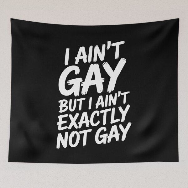Item preview, I Ain't Gay But I Ain't Exactly Not Gay Funny Gay Pride Quote designed and sold by Say It With Ink.