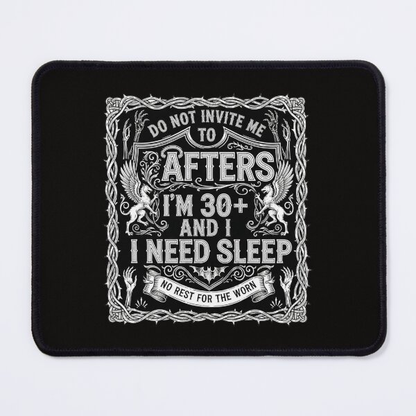 Item preview, DO NOT INVITE ME TO AFTERS I’M 30+ AND I NEED SLEEP designed and sold by goingoncetwice.