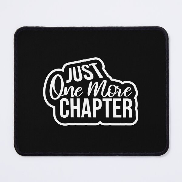 Item preview, Just One More Chapter Funny Book Lover Relatable Quote designed and sold by shirt-o-mat.