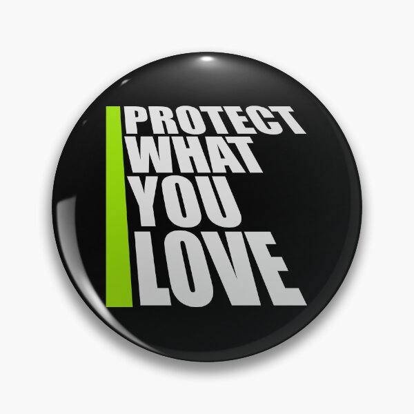Item preview, Protect What You Love Bold Statement Nature Quote designed and sold by shirt-o-mat.