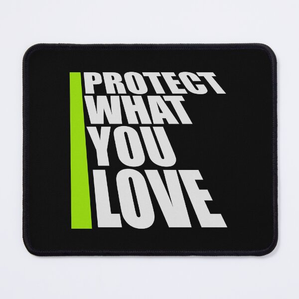 Item preview, Protect What You Love Bold Statement Nature Quote designed and sold by shirt-o-mat.