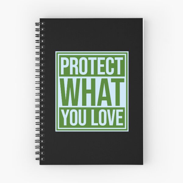 Item preview, Protect What You Love Bold Statement Nature Quote designed and sold by shirt-o-mat.