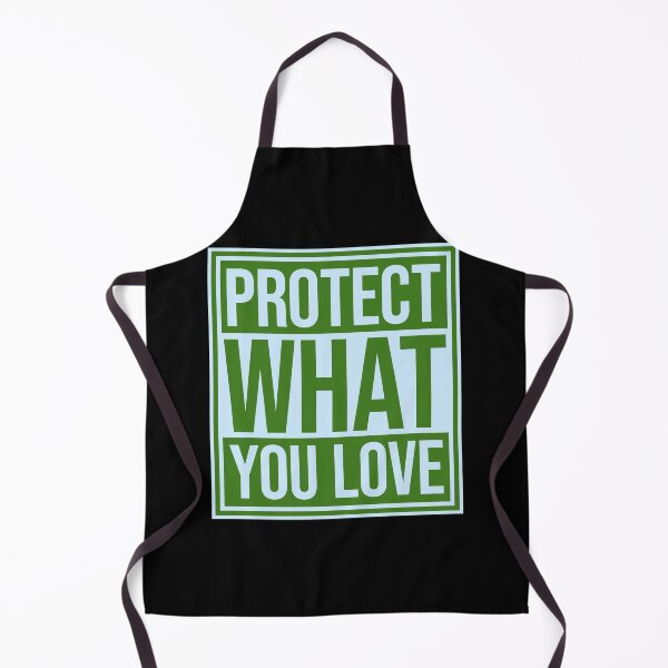 Item preview, Protect What You Love Bold Statement Nature Quote designed and sold by shirt-o-mat.