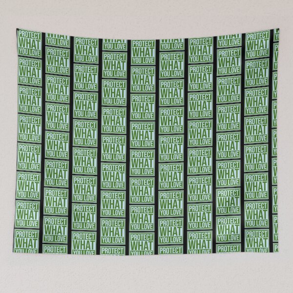 Item preview, Protect What You Love Bold Statement Nature Quote designed and sold by shirt-o-mat.