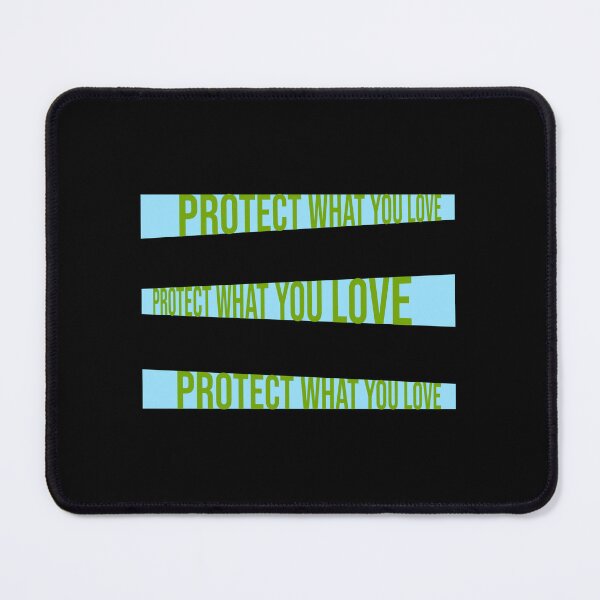 Item preview, Protect What You Love Bold Statement Nature Quote designed and sold by shirt-o-mat.