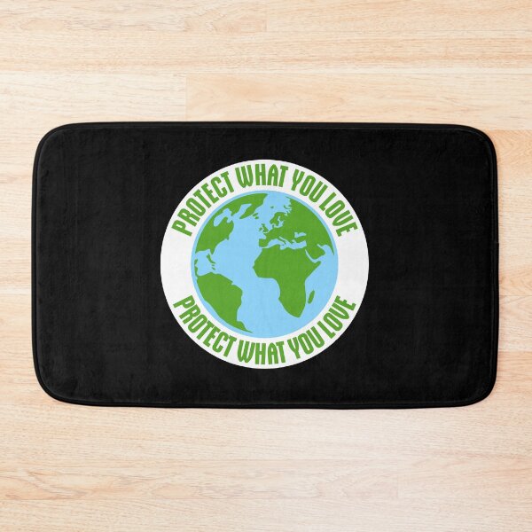 Item preview, Protect What You Love Bold Statement Nature Quote designed and sold by shirt-o-mat.