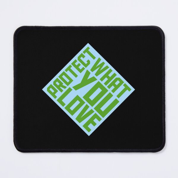 Item preview, Protect What You Love Bold Statement Nature Quote designed and sold by shirt-o-mat.