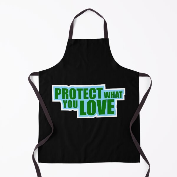 Item preview, Protect What You Love Bold Statement Nature Quote designed and sold by shirt-o-mat.