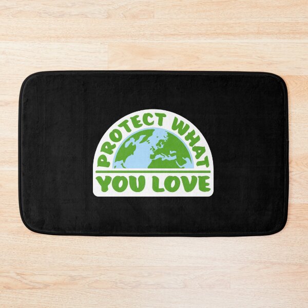 Item preview, Protect What You Love Bold Statement Nature Quote designed and sold by shirt-o-mat.