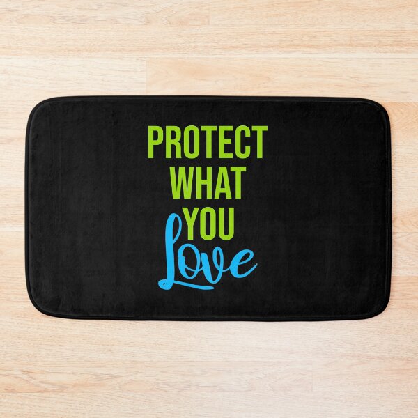 Item preview, Protect What You Love Bold Statement Nature Quote designed and sold by shirt-o-mat.