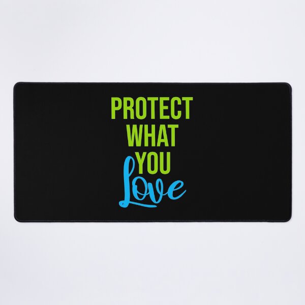 Item preview, Protect What You Love Bold Statement Nature Quote designed and sold by shirt-o-mat.