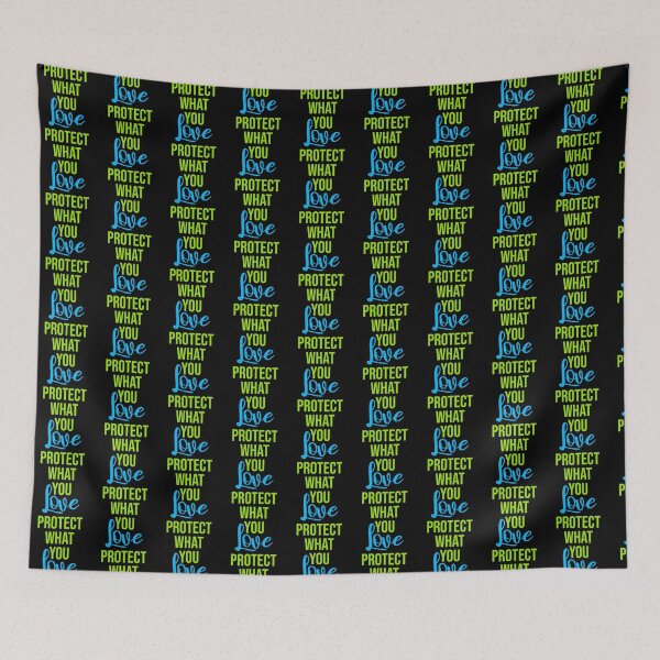 Item preview, Protect What You Love Bold Statement Nature Quote designed and sold by shirt-o-mat.