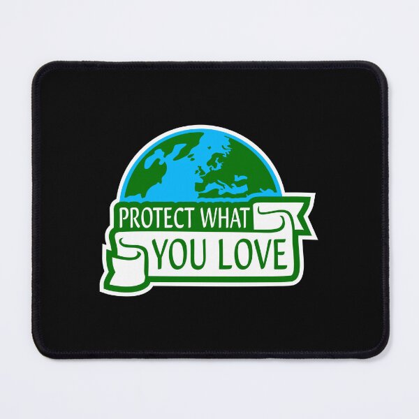 Item preview, Protect What You Love Bold Statement Nature Quote designed and sold by shirt-o-mat.