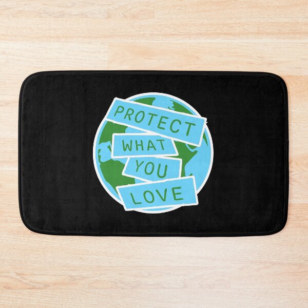 Item preview, Protect What You Love Bold Statement Nature Quote designed and sold by shirt-o-mat.