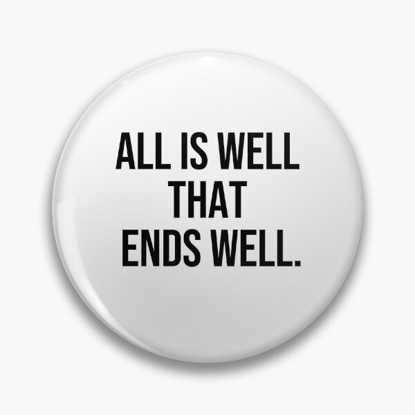 Item preview, All is well that ends well wise quotes designed and sold by Pikkalo.