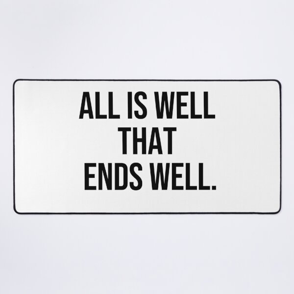 Item preview, All is well that ends well wise quotes designed and sold by Pikkalo.