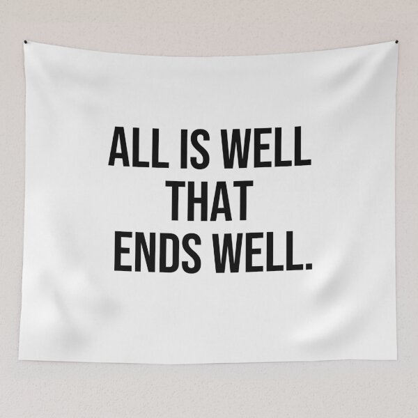 Item preview, All is well that ends well wise quotes designed and sold by Pikkalo.