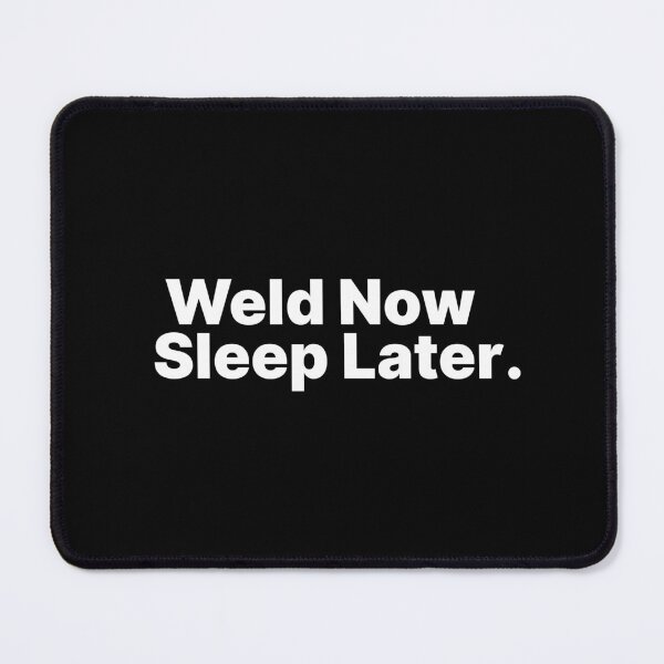 Item preview, Weld Now Sleep Later Funny Welding Design designed and sold by PROMPT WEAR.
