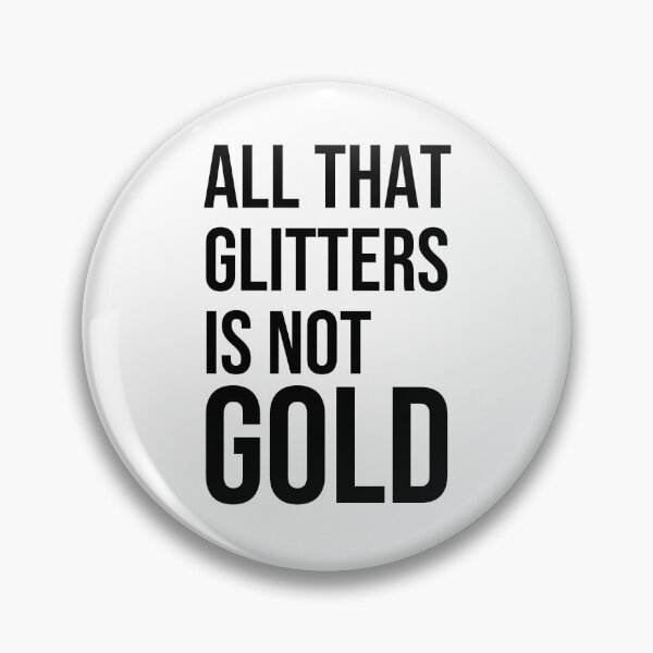 Item preview, All that glitters is not gold quote designed and sold by Pikkalo.