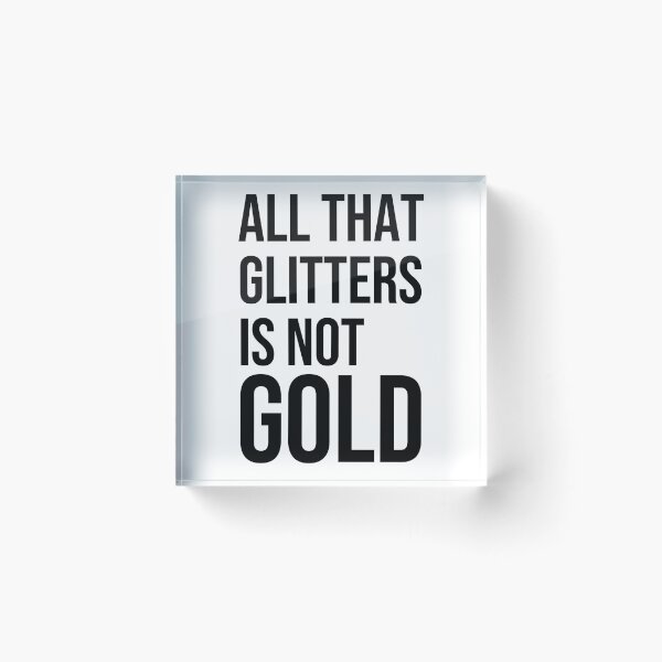 Item preview, All that glitters is not gold quote designed and sold by Pikkalo.
