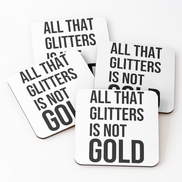 Item preview, All that glitters is not gold quote designed and sold by Pikkalo.