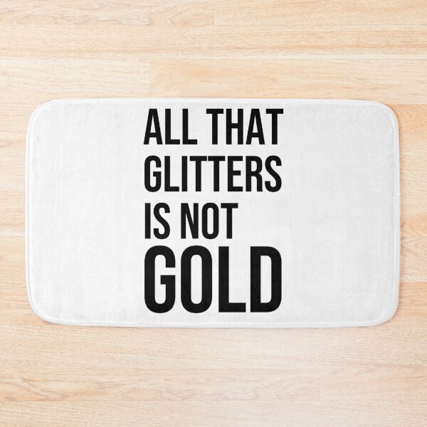 Item preview, All that glitters is not gold quote designed and sold by Pikkalo.
