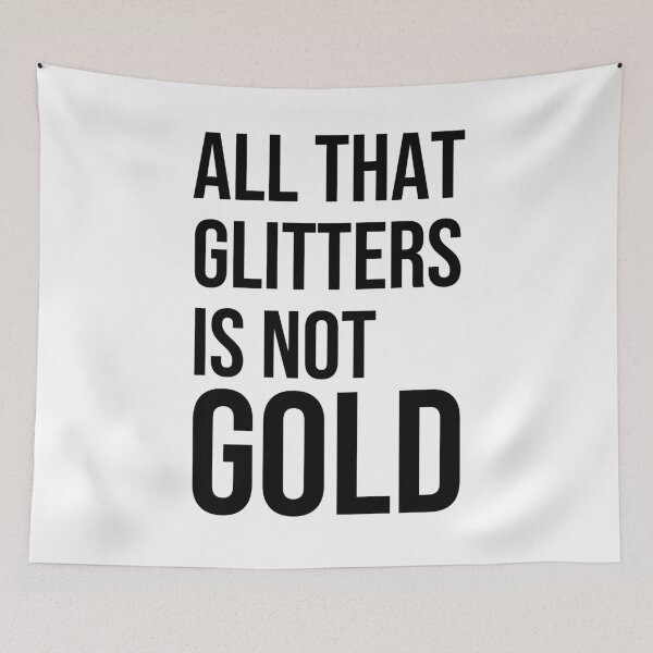 Item preview, All that glitters is not gold quote designed and sold by Pikkalo.