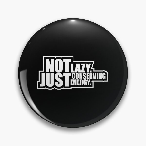 Item preview, Not Lazy Just Conserving Energy Funny Relatable Quote designed and sold by shirt-o-mat.
