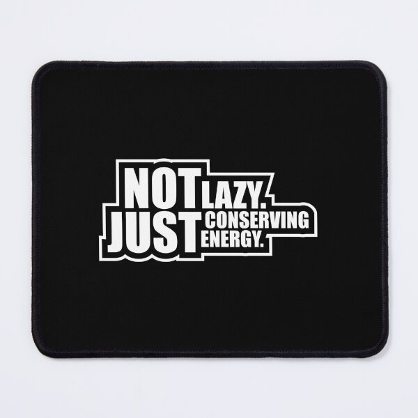 Item preview, Not Lazy Just Conserving Energy Funny Relatable Quote designed and sold by shirt-o-mat.