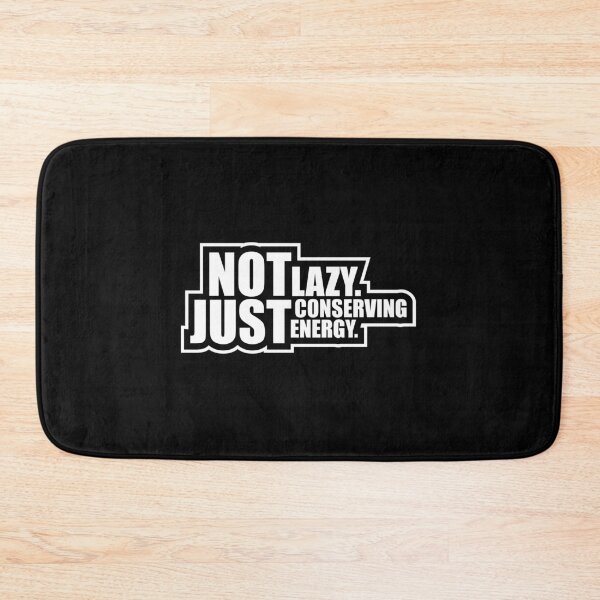 Item preview, Not Lazy Just Conserving Energy Funny Relatable Quote designed and sold by shirt-o-mat.