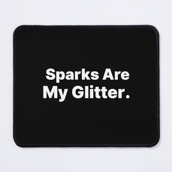 Item preview, Sparks Are My Glitter Funny Welding Design designed and sold by PROMPT WEAR.