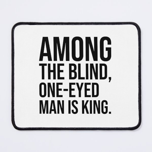 Item preview, Among the blind one-eyed man is king motivational quotes designed and sold by Pikkalo.