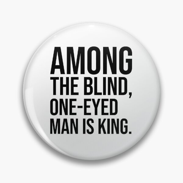 Item preview, Among the blind one-eyed man is king motivational quotes designed and sold by Pikkalo.