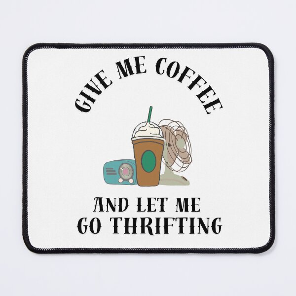 Item preview, Give me coffee and let me go thrifting designed and sold by TaraPen.