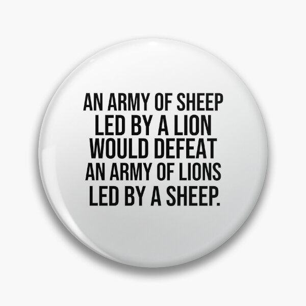 Item preview, An army of sheep led by a lion would defeat an army of lions led by a sheep Leadership quotes designed and sold by Pikkalo.