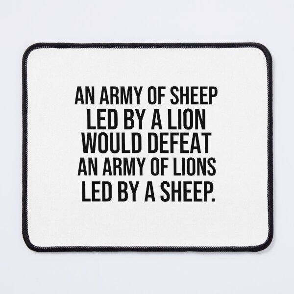 Item preview, An army of sheep led by a lion would defeat an army of lions led by a sheep Leadership quotes designed and sold by Pikkalo.