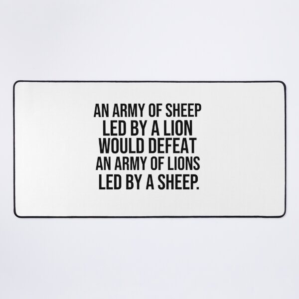 Item preview, An army of sheep led by a lion would defeat an army of lions led by a sheep Leadership quotes designed and sold by Pikkalo.