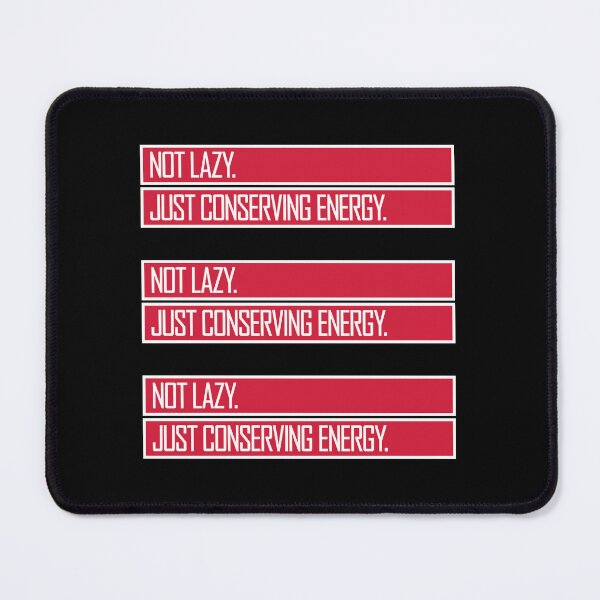Item preview, Not Lazy Just Conserving Energy Funny Relatable Quote designed and sold by shirt-o-mat.